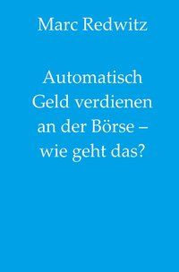 Produktbild: Automatisch Geld verdienen an der B&ouml;rse &ndash; wie geht das?