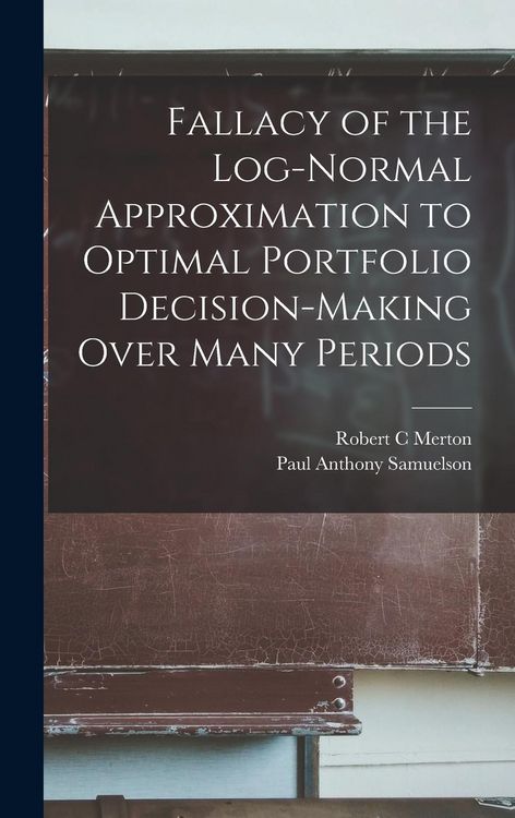 Produktbild: Fallacy of the Log-normal Approximation to Optimal Portfolio Decision-making Over Many Periods