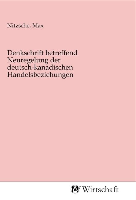 Produktbild: Denkschrift betreffend Neuregelung der deutsch-kanadischen Handelsbeziehungen