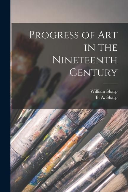 Produktbild: Progress of Art in the Nineteenth Century [microform]