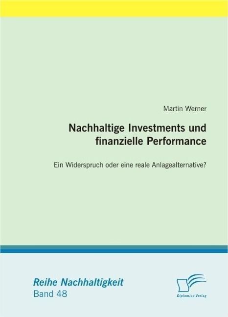 Produktbild: Nachhaltige Investments und finanzielle Performance: Ein Widerspruch oder eine reale Anlagealternative?