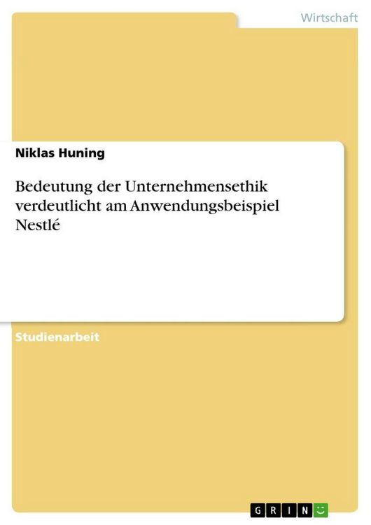 Produktbild: Bedeutung der Unternehmensethik verdeutlicht am Anwendungsbeispiel Nestl&eacute;