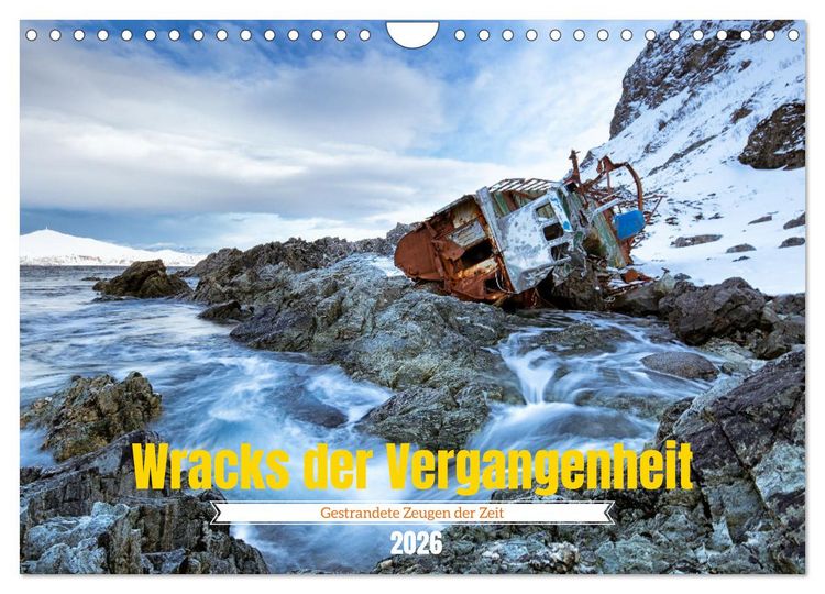 Produktbild: Wracks der Vergangenheit &ndash; Gestrandete Zeugen der Zeit (Wandkalender 2026 DIN A4 quer), CALVENDO Monatskalender