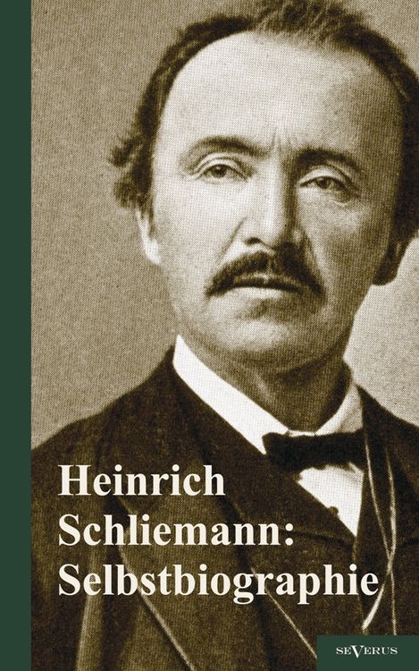 Produktbild: Schliemann, H: Heinrich Schliemann: Selbstbiographie
