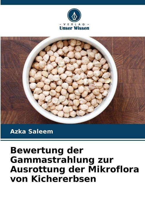 Produktbild: Bewertung der Gammastrahlung zur Ausrottung der Mikroflora von Kichererbsen