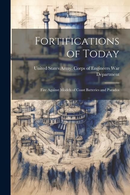 Produktbild: Fortifications of Today: Fire Against Models of Coast Batteries and Parados