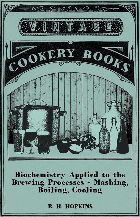 Produktbild: Biochemistry Applied to the Brewing Processes - Mashing, Boiling, Cooling