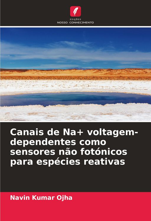 Produktbild: Canais de Na+ voltagem-dependentes como sensores n&atilde;o fot&oacute;nicos para esp&eacute;cies reativas