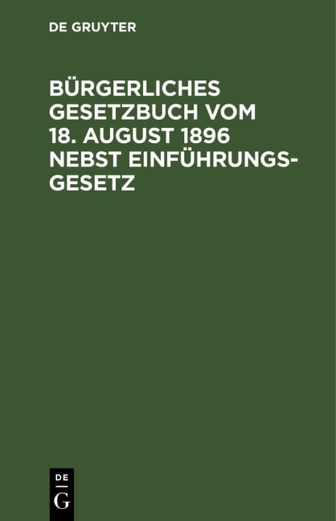 Produktbild: B&uuml;rgerliches Gesetzbuch vom 18. August 1896 nebst Einf&uuml;hrungsgesetz