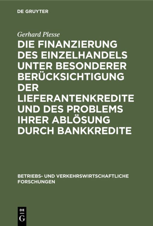 Produktbild: Die Finanzierung des Einzelhandels unter besonderer Ber&uuml;cksichtigung der Lieferantenkredite und des Problems ihrer Abl&ouml;sung durch Bankkredite