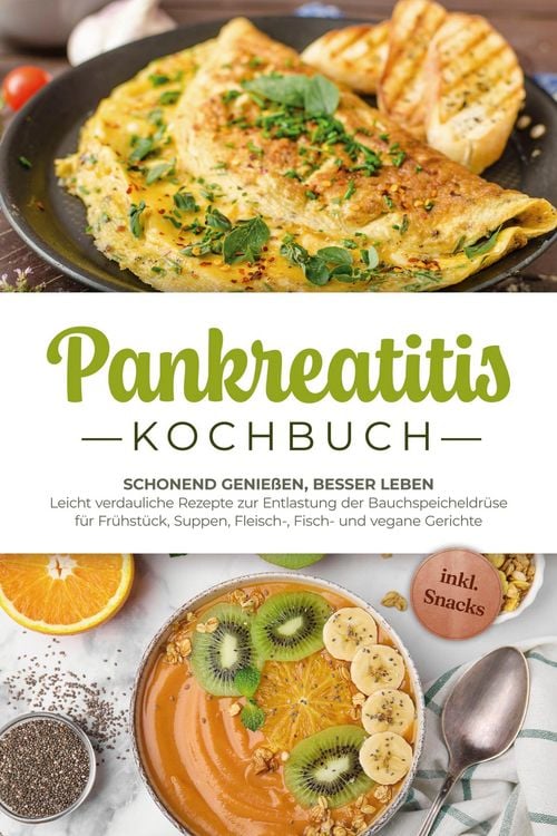 Produktbild: Pankreatitis Kochbuch: Schonend genie&szlig;en, besser leben - Leicht verdauliche Rezepte zur Entlastung der Bauchspeicheldr&uuml;se f&uuml;r Fr&uuml;hst&uuml;ck, Suppen, Fleis