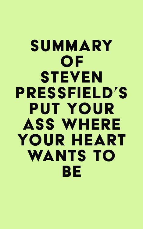 Produktbild: Summary of Steven Pressfield's Put Your Ass Where Your Heart Wants to Be