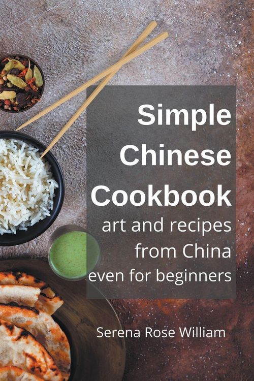 Produktbild: Simple Chinese Cookbook - Art and Recipes from China even for Beginners