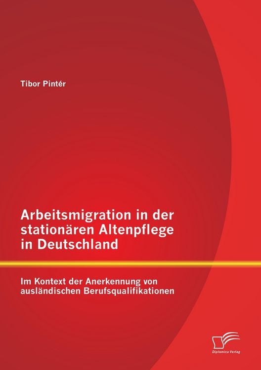 Produktbild: Arbeitsmigration in der station&auml;ren Altenpflege in Deutschland im Kontext der Anerkennung von ausl&auml;ndischen Berufsqualifikationen