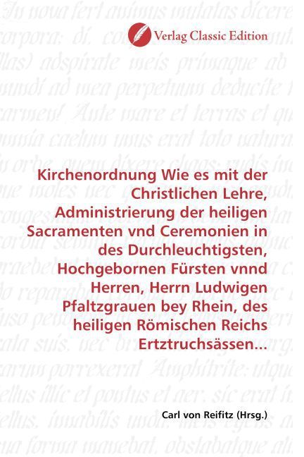 Produktbild: Kirchenordnung Wie es mit der Christlichen Lehre, Administrierung der heiligen Sacramenten vnd Ceremonien in des Durchleuchtigsten, Hochgebornen F&uuml;rst