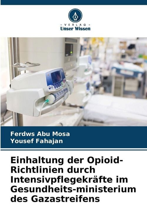 Produktbild: Einhaltung der Opioid-Richtlinien durch Intensivpflegekr&auml;fte im Gesundheits-ministerium des Gazastreifens