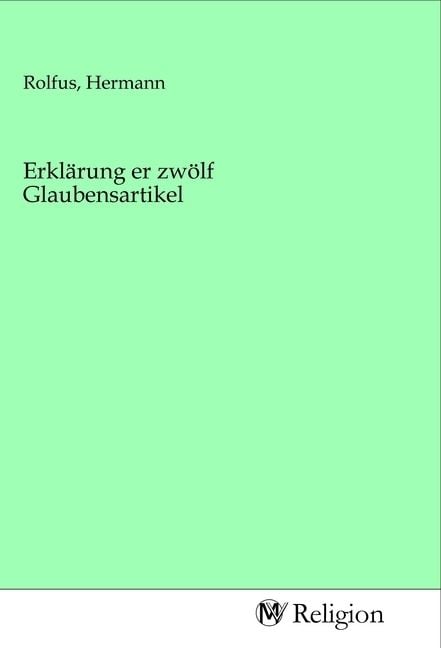 Produktbild: Erkl&auml;rung er zw&ouml;lf Glaubensartikel