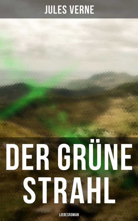 Produktbild: Der gr&uuml;ne Strahl: Liebesroman
