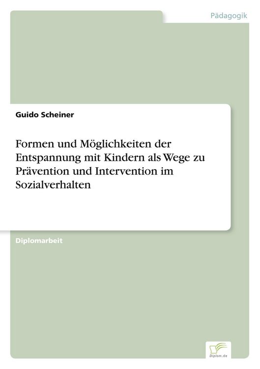 Produktbild: Formen und M&ouml;glichkeiten der Entspannung mit Kindern als Wege zu Pr&auml;vention und Intervention im Sozialverhalten