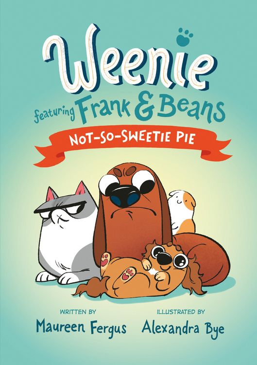 Produktbild: Not-So-Sweetie Pie (Weenie Featuring Frank and Beans Book #3)