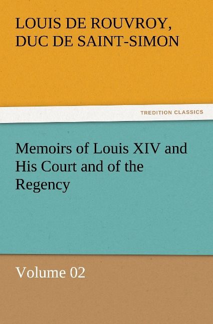 Produktbild: Memoirs of Louis XIV and His Court and of the Regency - Volume 02