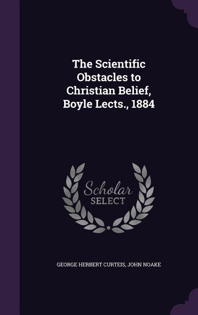 Produktbild: The Scientific Obstacles to Christian Belief, Boyle Lects., 1884