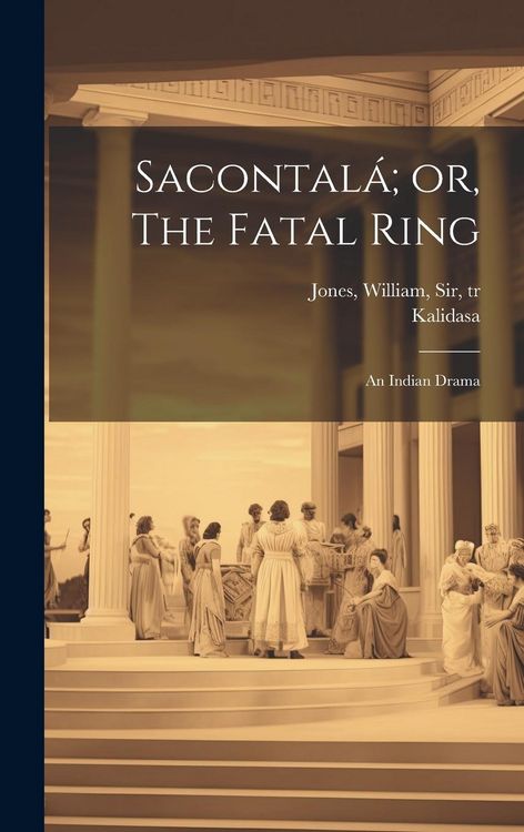 Produktbild: Sacontal&aacute;; or, The Fatal Ring