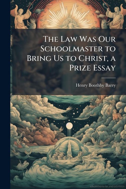 Produktbild: The Law Was Our Schoolmaster to Bring Us to Christ, a Prize Essay