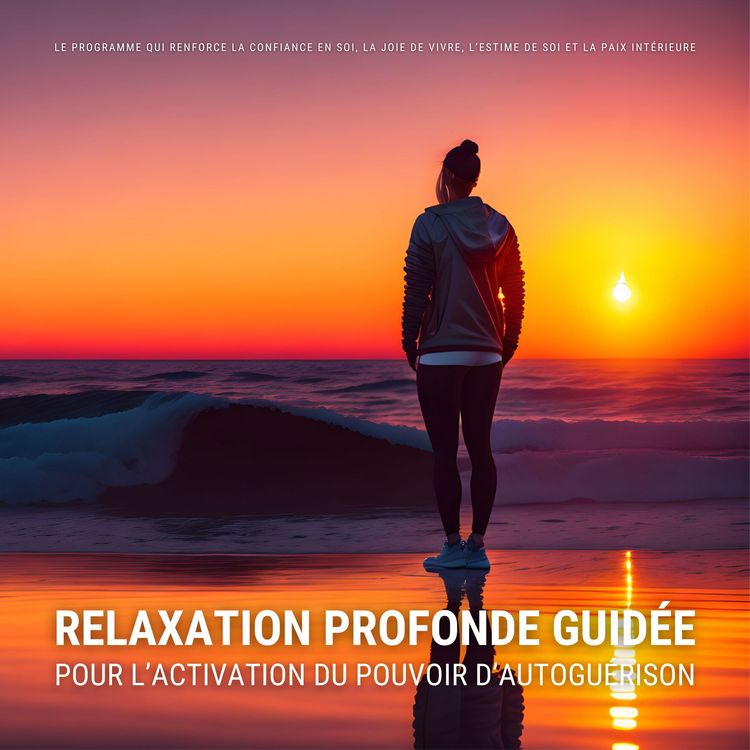 Produktbild: Relaxation profonde guid&eacute;e pour l'activation du pouvoir d'autogu&eacute;rison