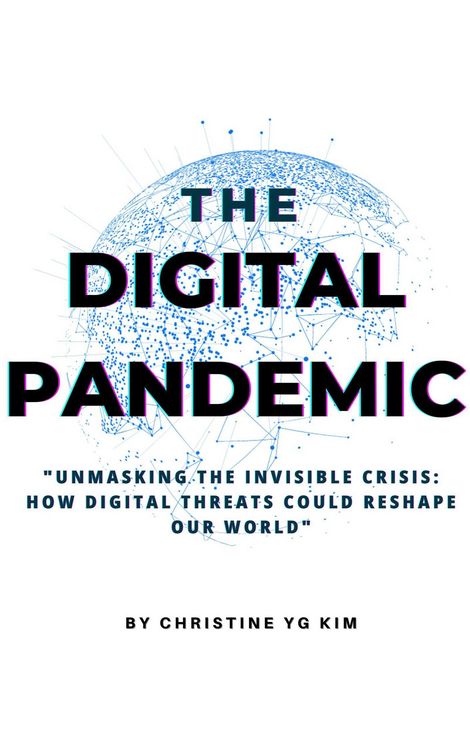 Produktbild: The Digital Pandemic "Unmasking the Invisible Crisis: How Digital Threats Could Reshape Our World"