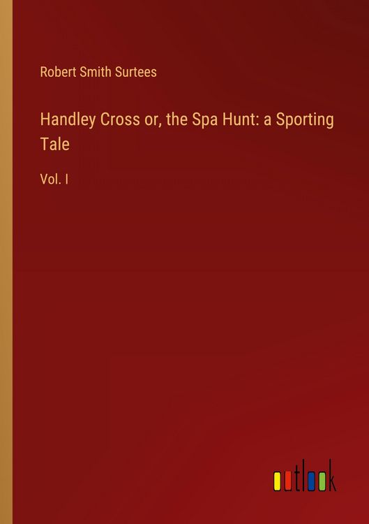 Produktbild: Handley Cross or, the Spa Hunt: a Sporting Tale