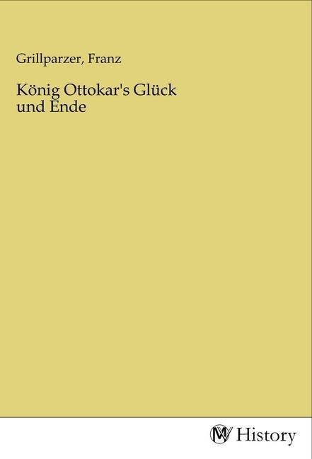 Produktbild: K&ouml;nig Ottokar's Gl&uuml;ck und Ende
