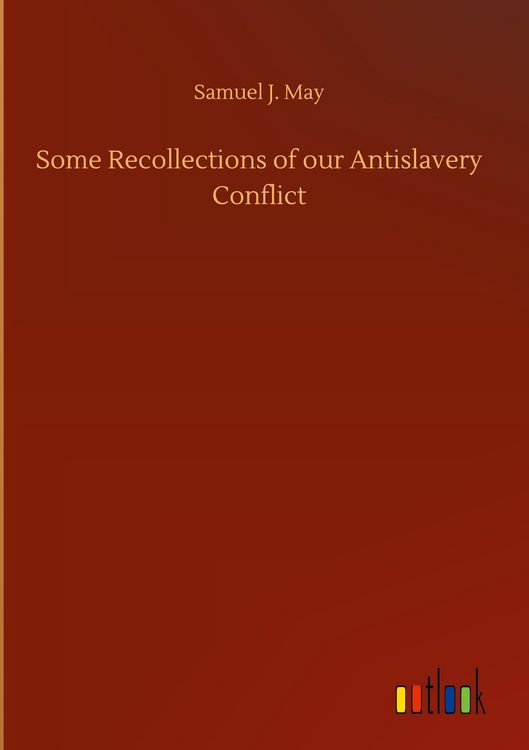 Produktbild: Some Recollections of our Antislavery Conflict