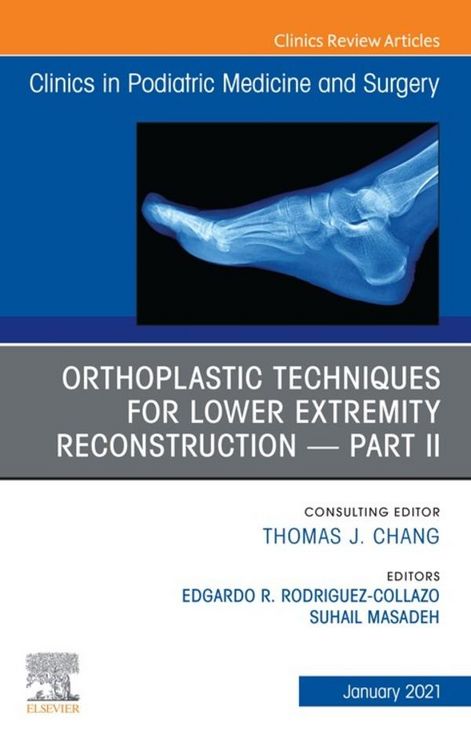 Produktbild: Orthoplastic techniques for lower extremity reconstruction - Part II, An Issue of Clinics in Podiatric Medicine and Surgery, E-Book