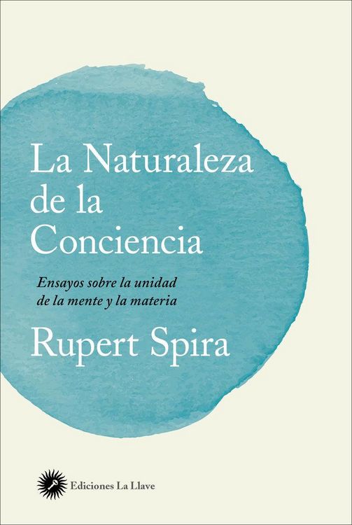 Produktbild: La naturaleza de la conciencia : ensayos sobre la unidad de la mente y la materia