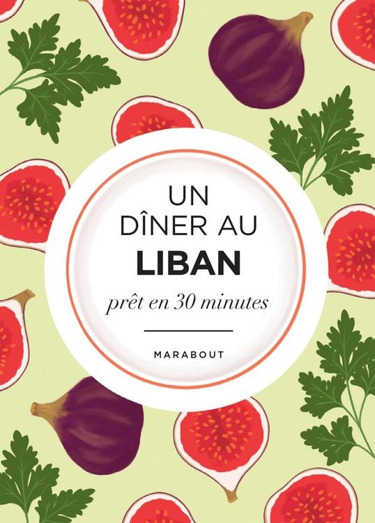 Produktbild: Un d&icirc;ner au Liban : pr&ecirc;t en 30 minutes