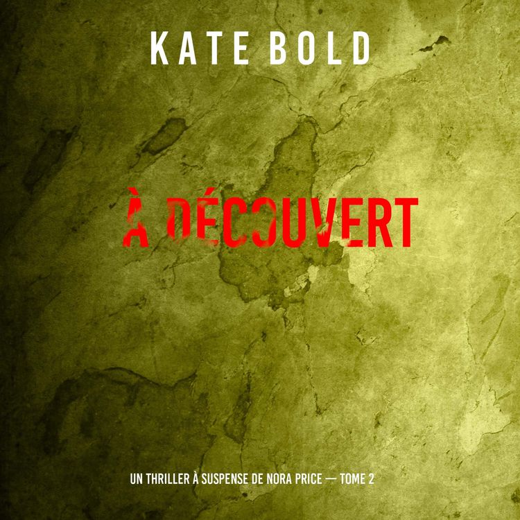 Produktbild: &Agrave; d&eacute;couvert (Un thriller &agrave; suspense de Nora Price &mdash; Tome 2)
