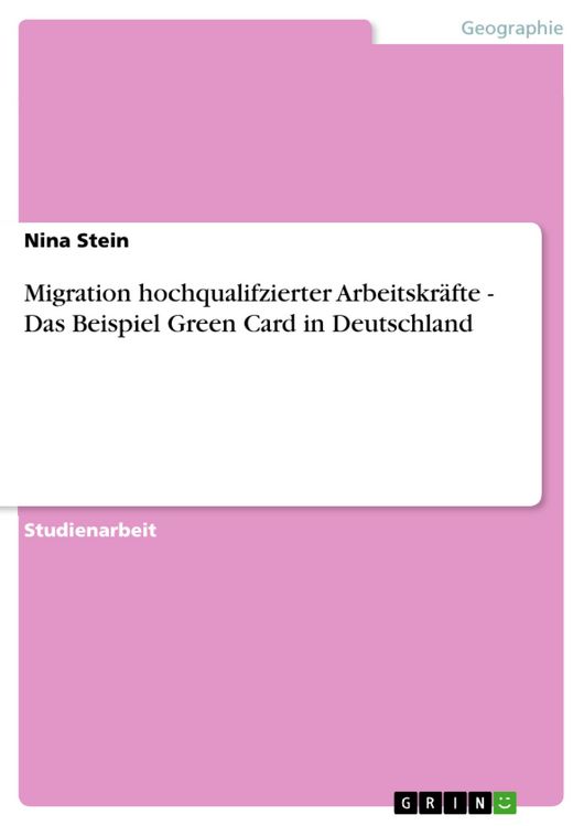 Produktbild: Migration hochqualifzierter Arbeitskr&auml;fte - Das Beispiel Green Card in Deutschland