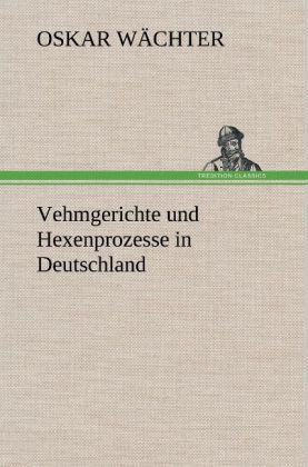 Produktbild: Vehmgerichte und Hexenprozesse in Deutschland