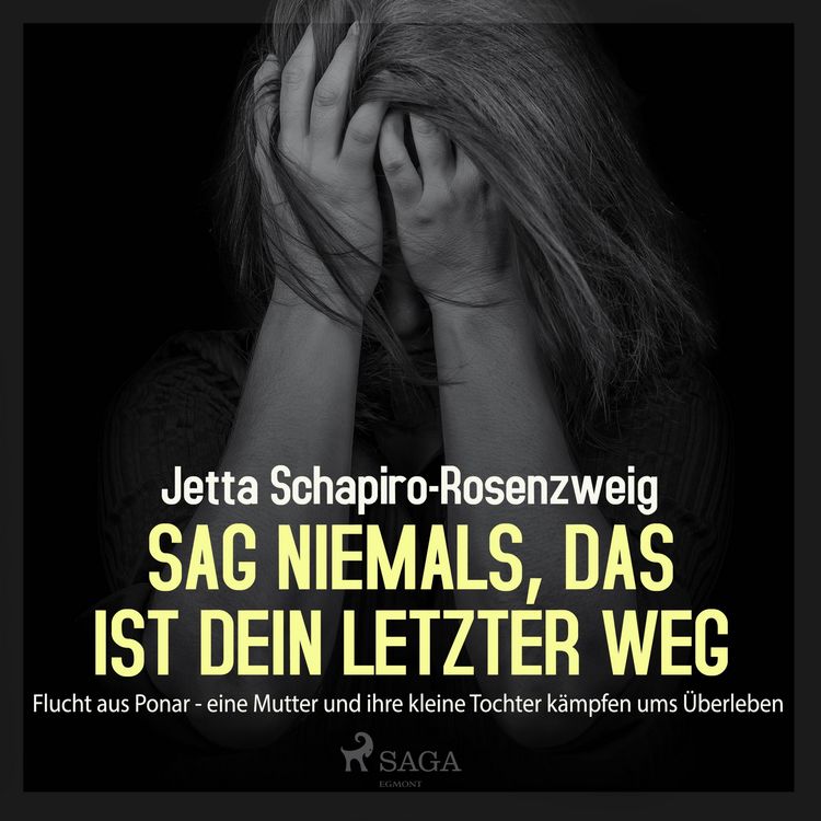 Produktbild: Sag niemals, das ist dein letzter Weg - Flucht aus Ponar (Ungek&uuml;rzt)