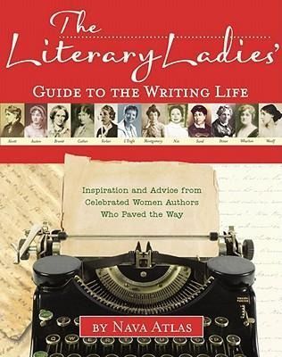Produktbild: The Literary Ladies' Guide to the Writing Life: Inspiration and Advice from Celebrated Women Authors Who Paved the Way
