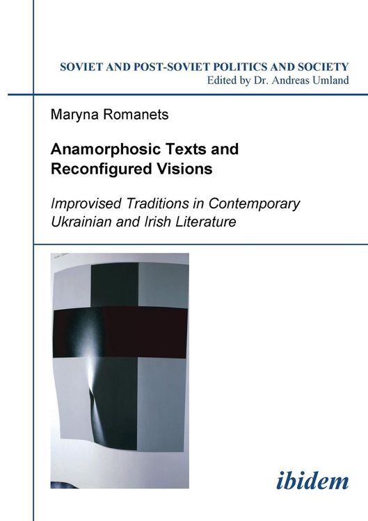 Produktbild: Anamorphosic Texts and Reconfigured Visions. Improvised Traditions in Contemporary Ukrainian and Irish Literature
