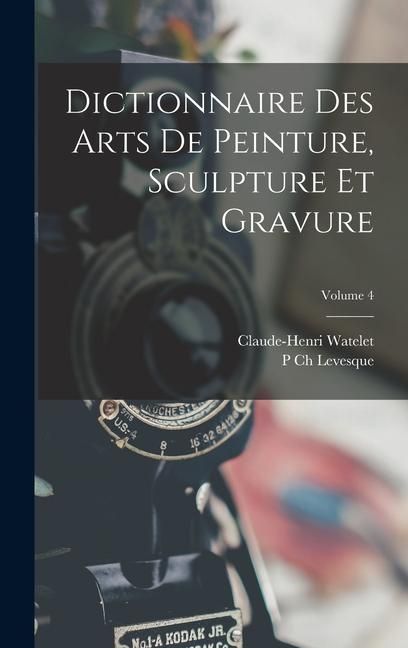 Produktbild: Dictionnaire Des Arts De Peinture, Sculpture Et Gravure; Volume 4