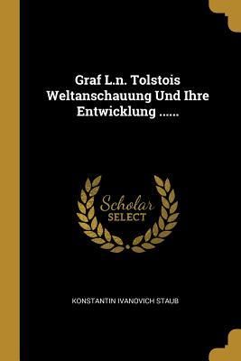 Produktbild: Graf L.n. Tolstois Weltanschauung Und Ihre Entwicklung ......