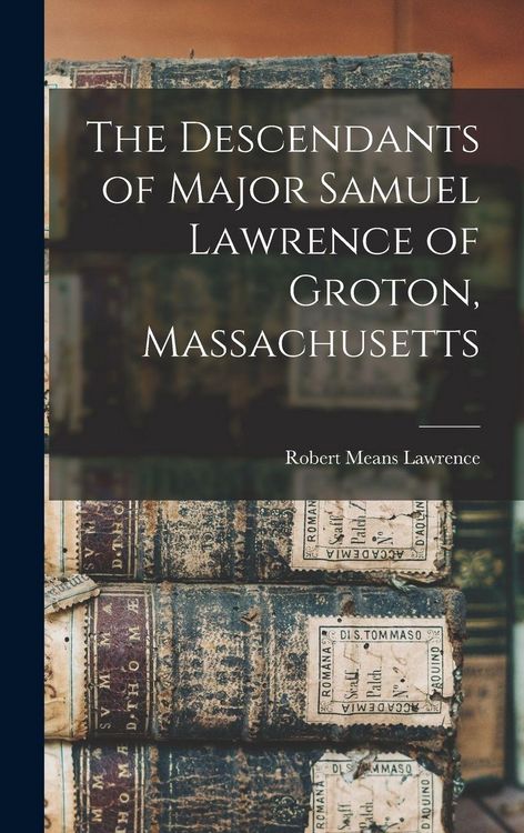 Produktbild: The Descendants of Major Samuel Lawrence of Groton, Massachusetts