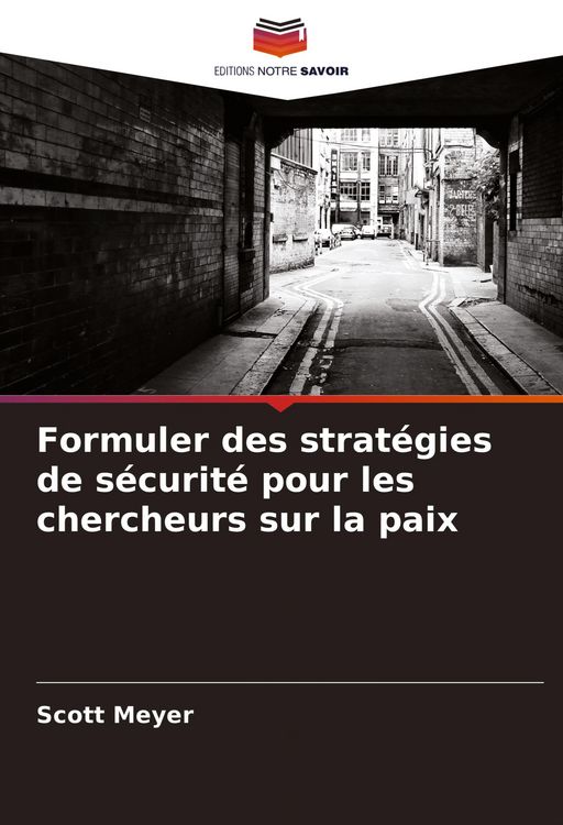 Produktbild: Formuler des strat&eacute;gies de s&eacute;curit&eacute; pour les chercheurs sur la paix