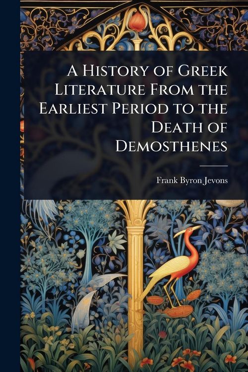 Produktbild: A History of Greek Literature From the Earliest Period to the Death of Demosthenes