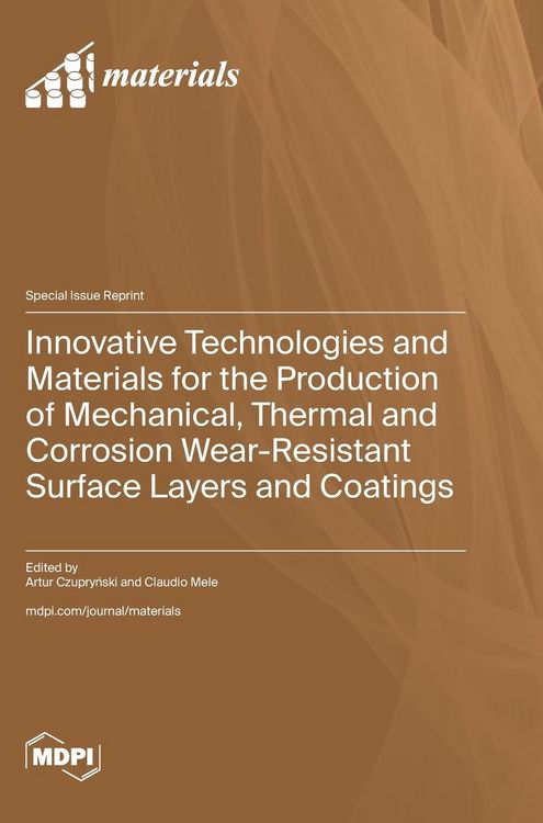 Produktbild: Innovative Technologies and Materials for the Production of Mechanical, Thermal and Corrosion Wear-Resistant Surface Layers and Coatings