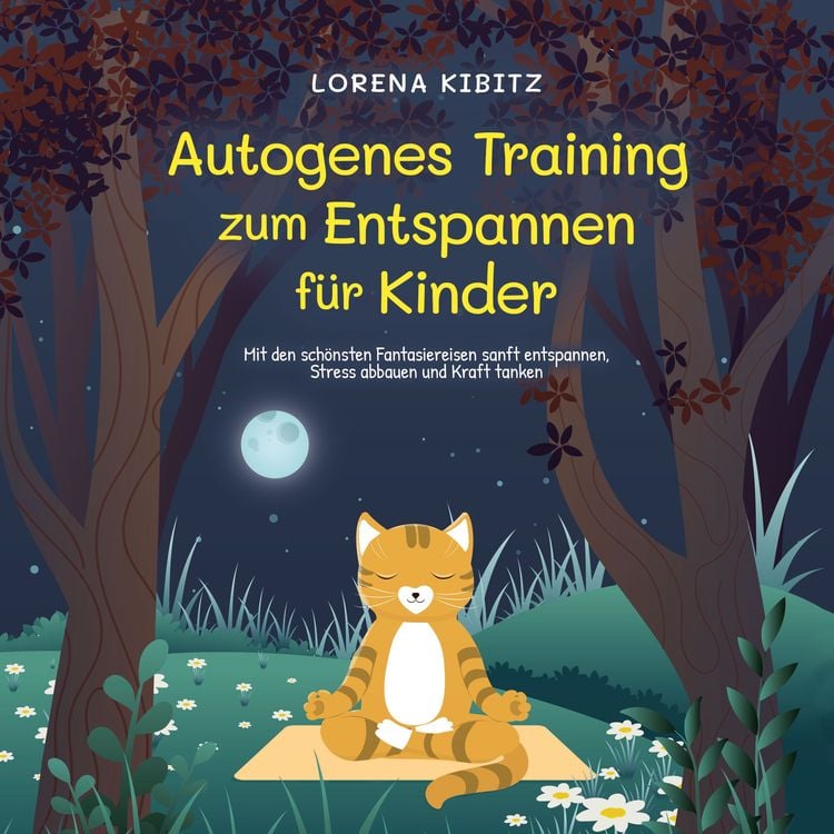 Produktbild: Autogenes Training zum Entspannen f&uuml;r Kinder: Mit den sch&ouml;nsten Fantasiereisen sanft entspannen, Stress abbauen und Kraft tanken - inkl. K&ouml;rperreise f&uuml;r progressive Muskelentspannung & Audio-Download