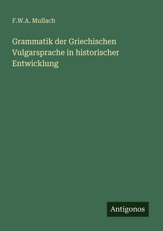 Produktbild: Grammatik der Griechischen Vulgarsprache in historischer Entwicklung